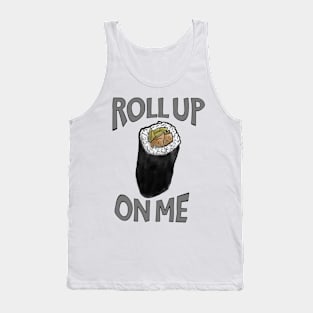 Roll up on me - sushi roll - watercolour - graphical text Tank Top